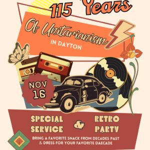 A flyer for the 115 year celebration of Unitarianism in Dayton. The flyer shows memorabilia from a variety of decades.