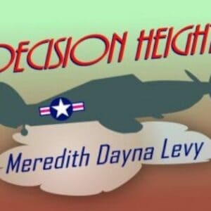 A poster for Decision Height. It contains an outline of a WWII plane set against a green and red sky. The Words Decision Height is situated above the plane, and "Meredith Dayna Levy" is under the plane framed by a cloud.